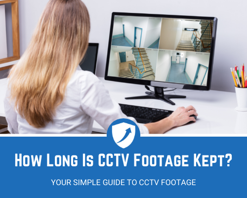 How Long is CCTV Footage Kept: A Comprehensive Guide