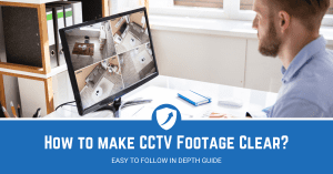 Guide on how to make CCTV footage clear
