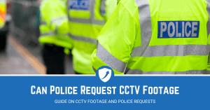 guide on cctv footage and police requests