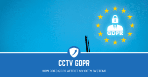 how does GDPR affect my CCTV system