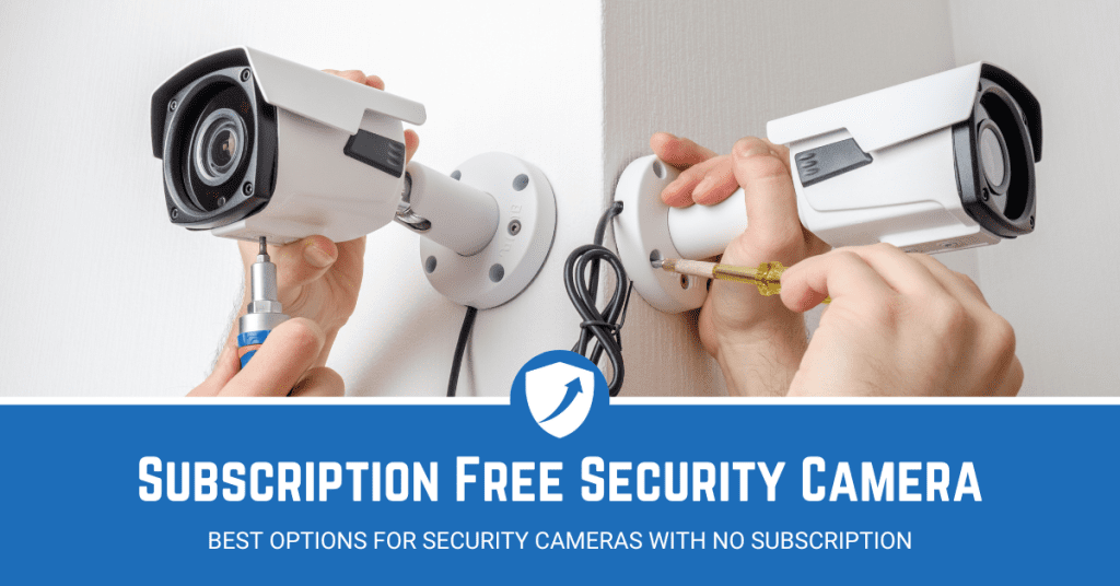 Best options for security cameras with no subscription